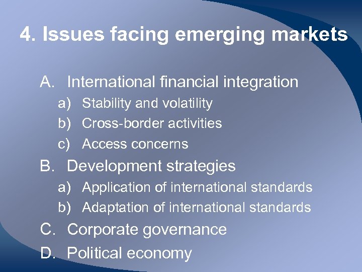 4. Issues facing emerging markets A. International financial integration a) Stability and volatility b)