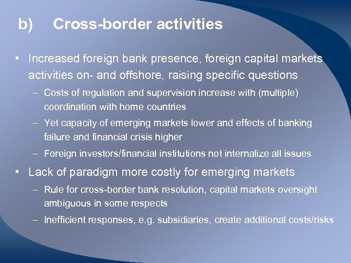 b) Cross-border activities • Increased foreign bank presence, foreign capital markets activities on- and