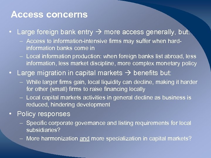 Access concerns • Large foreign bank entry more access generally, but: – Access to