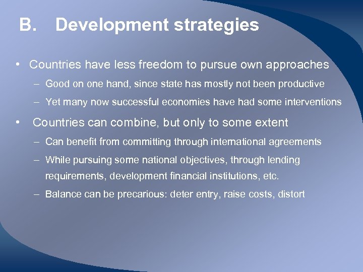 B. Development strategies • Countries have less freedom to pursue own approaches – Good