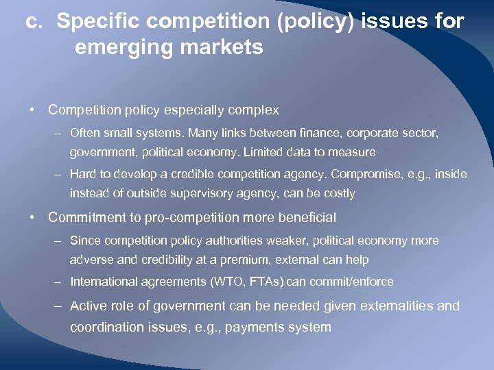 c. Specific competition (policy) issues for emerging markets • Competition policy especially complex –