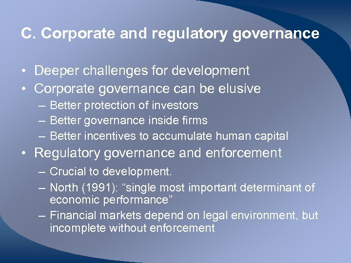 C. Corporate and regulatory governance • Deeper challenges for development • Corporate governance can