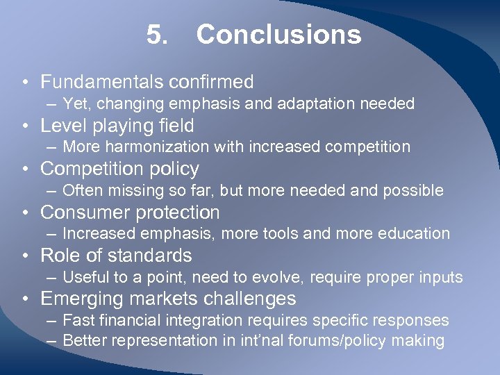 5. Conclusions • Fundamentals confirmed – Yet, changing emphasis and adaptation needed • Level