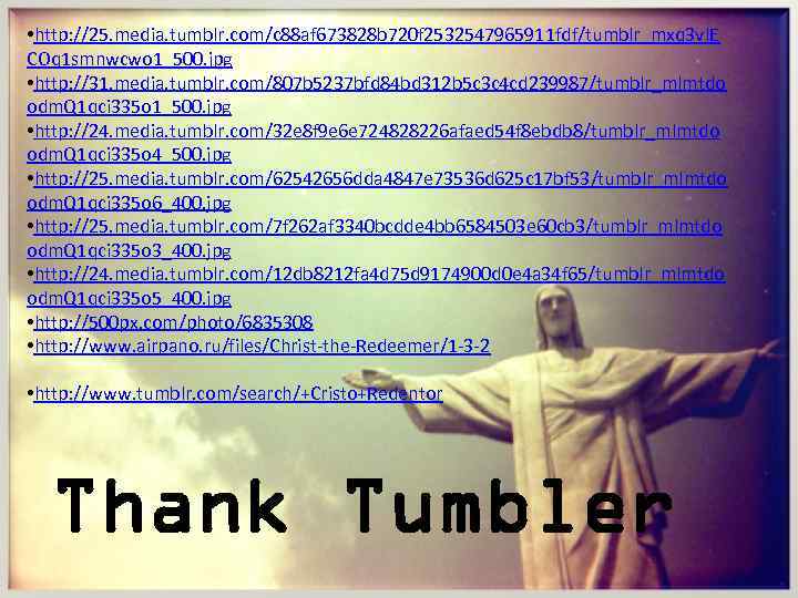  • http: //25. media. tumblr. com/c 88 af 673828 b 720 f 2532547965911