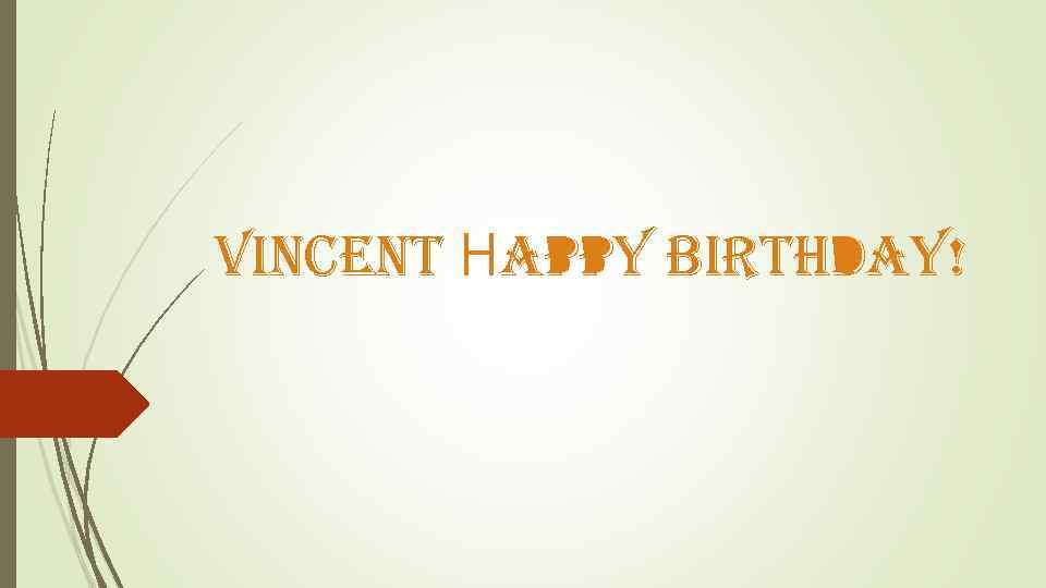 vincent Нappy birthday! 