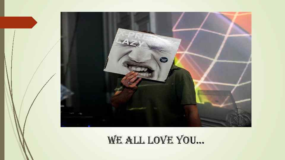 we all love you… 