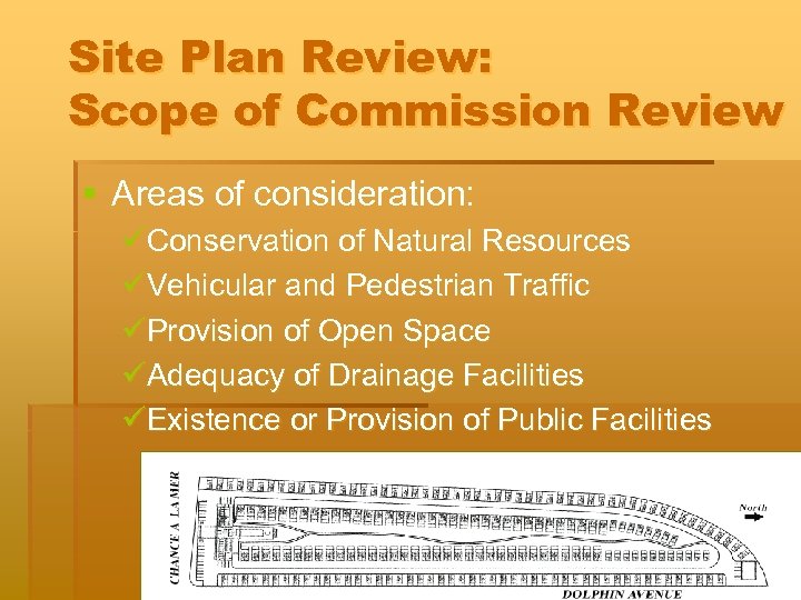 Site Plan Review: Scope of Commission Review § Areas of consideration: üConservation of Natural