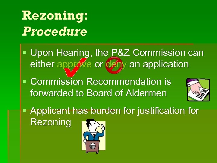 Rezoning: Procedure § Upon Hearing, the P&Z Commission can either approve or deny an