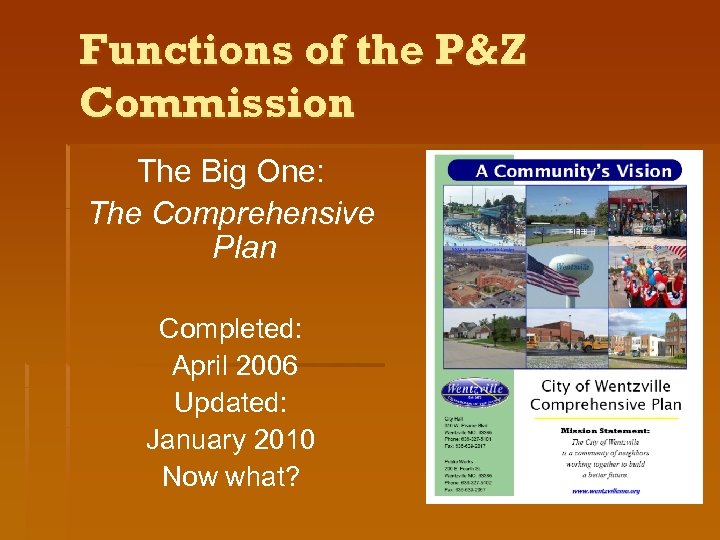 Functions of the P&Z Commission The Big One: The Comprehensive Plan Completed: April 2006