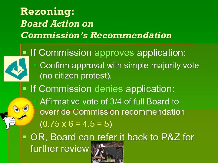 Rezoning: Board Action on Commission’s Recommendation § If Commission approves application: § Confirm approval