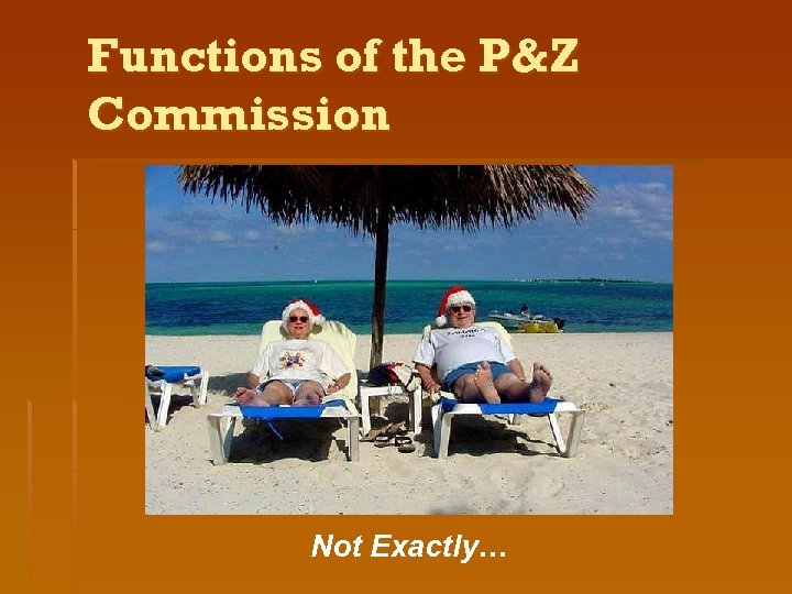 Functions of the P&Z Commission Not Exactly… 