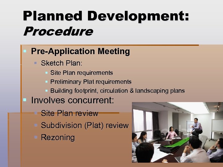 Planned Development: Procedure § Pre-Application Meeting § Sketch Plan: § § § Site Plan