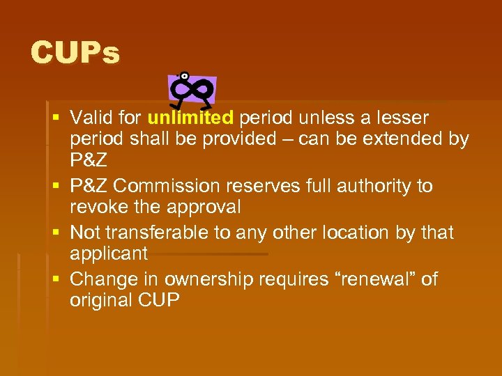 CUPs § Valid for unlimited period unless a lesser period shall be provided –