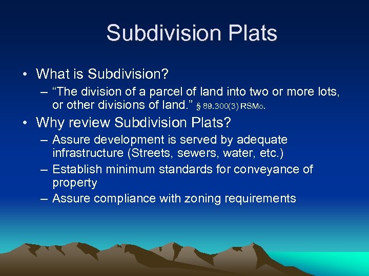 Subdivision Plats • What is Subdivision? – “The division of a parcel of land