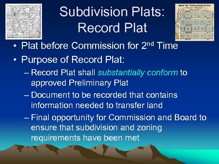 Subdivision Plats: Record Plat • Plat before Commission for 2 nd Time • Purpose