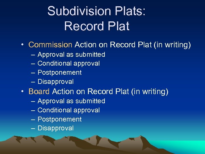 Subdivision Plats: Record Plat • Commission Action on Record Plat (in writing) – –