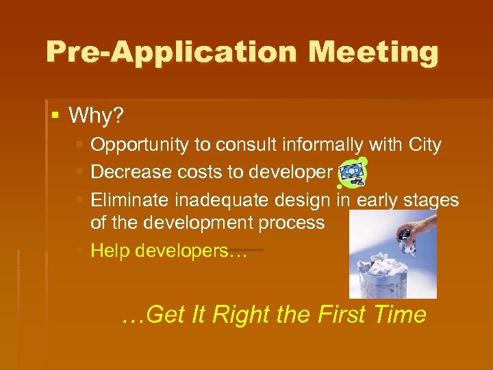 Pre-Application Meeting § Why? § Opportunity to consult informally with City § Decrease costs