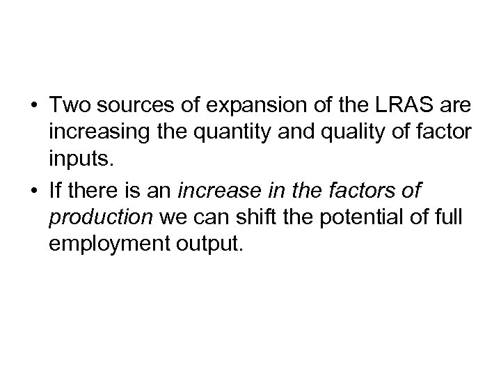  • Two sources of expansion of the LRAS are increasing the quantity and