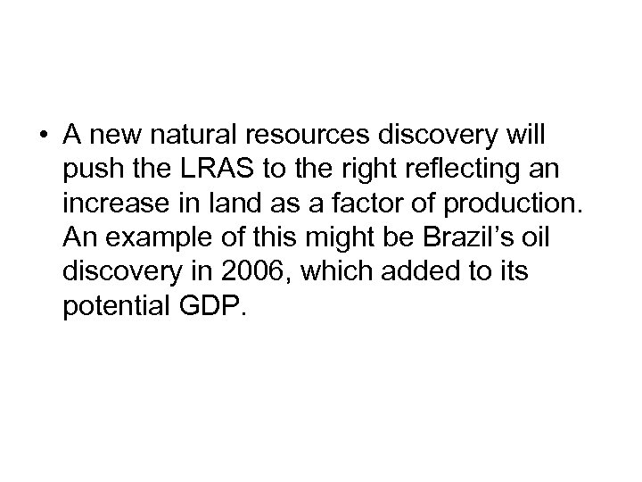  • A new natural resources discovery will push the LRAS to the right