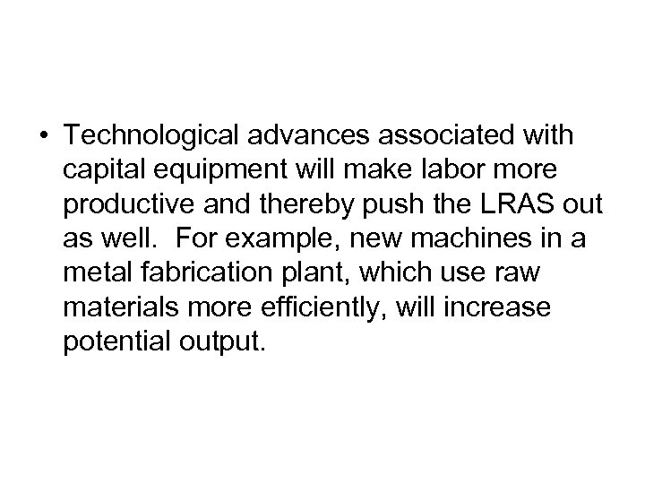  • Technological advances associated with capital equipment will make labor more productive and
