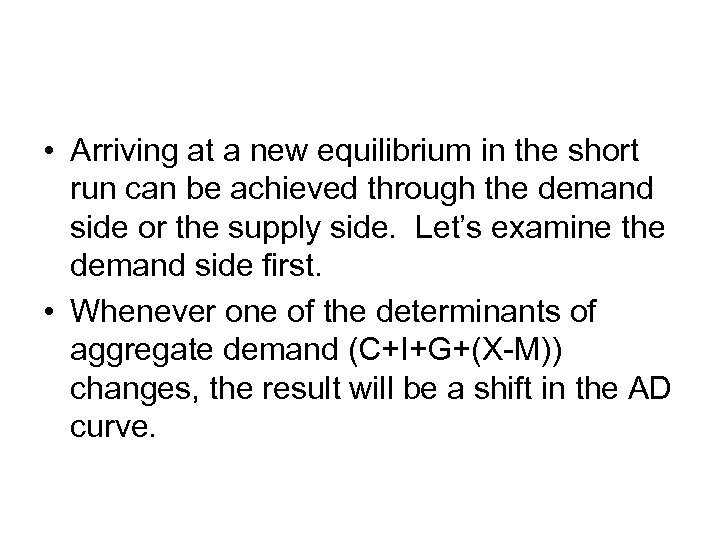  • Arriving at a new equilibrium in the short run can be achieved