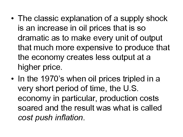  • The classic explanation of a supply shock is an increase in oil