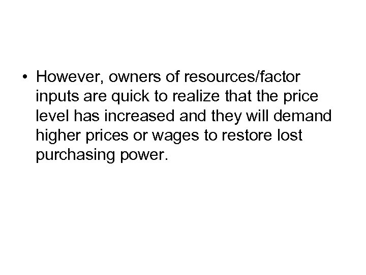  • However, owners of resources/factor inputs are quick to realize that the price