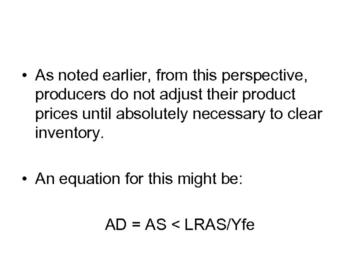  • As noted earlier, from this perspective, producers do not adjust their product