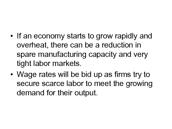  • If an economy starts to grow rapidly and overheat, there can be