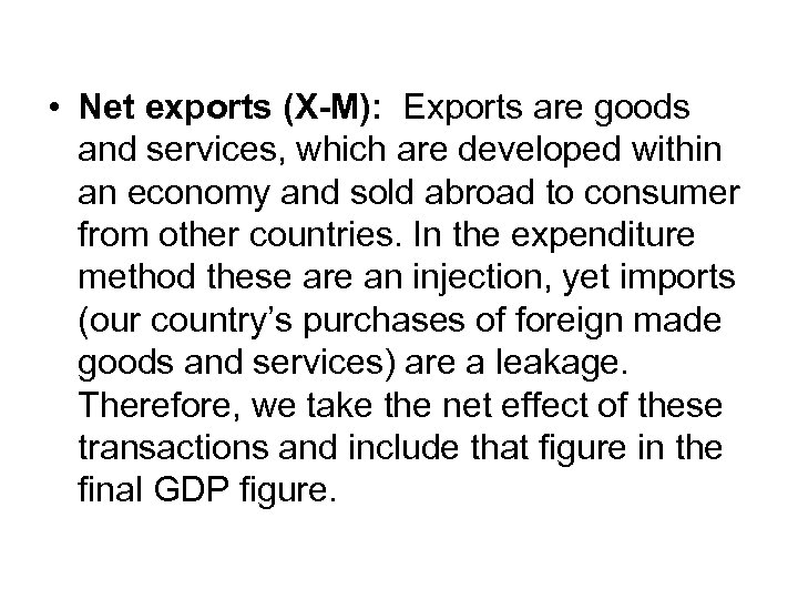  • Net exports (X-M): Exports are goods and services, which are developed within