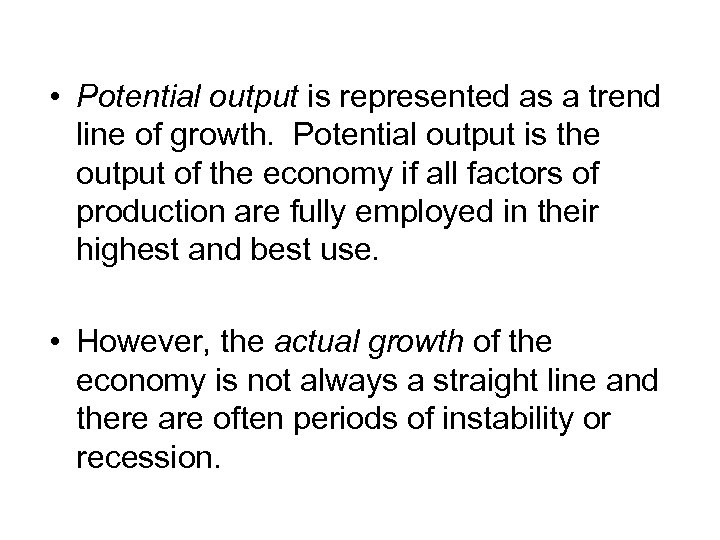  • Potential output is represented as a trend line of growth. Potential output