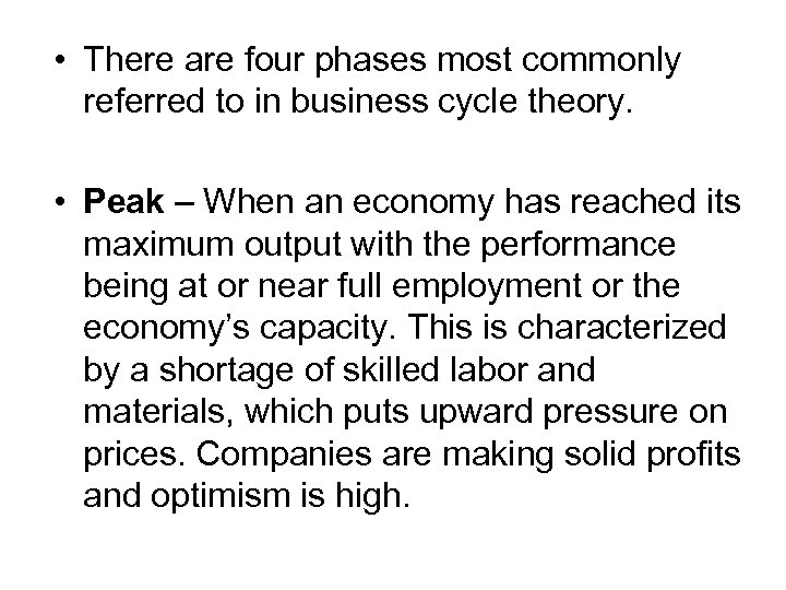  • There are four phases most commonly referred to in business cycle theory.