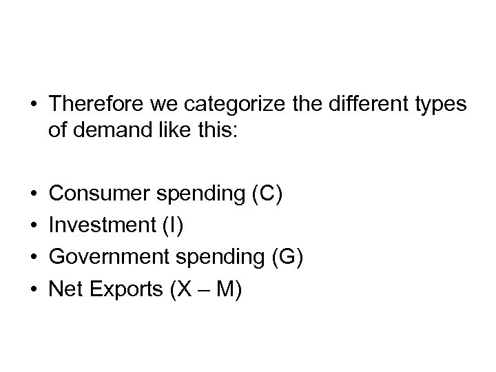  • Therefore we categorize the different types of demand like this: • •