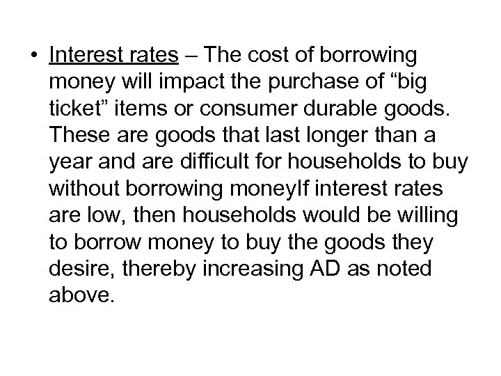  • Interest rates – The cost of borrowing money will impact the purchase