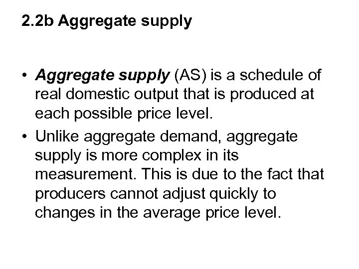 2. 2 b Aggregate supply • Aggregate supply (AS) is a schedule of real