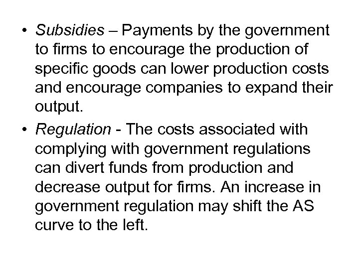  • Subsidies – Payments by the government to firms to encourage the production