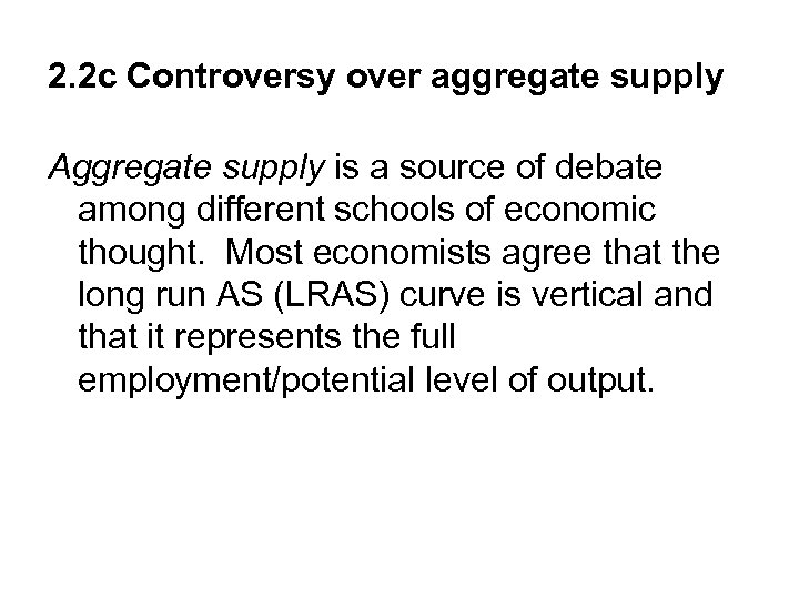 2. 2 c Controversy over aggregate supply Aggregate supply is a source of debate