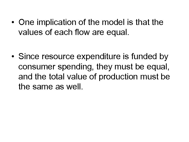  • One implication of the model is that the values of each flow