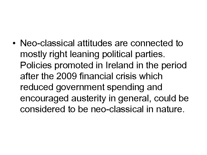  • Neo-classical attitudes are connected to mostly right leaning political parties. Policies promoted