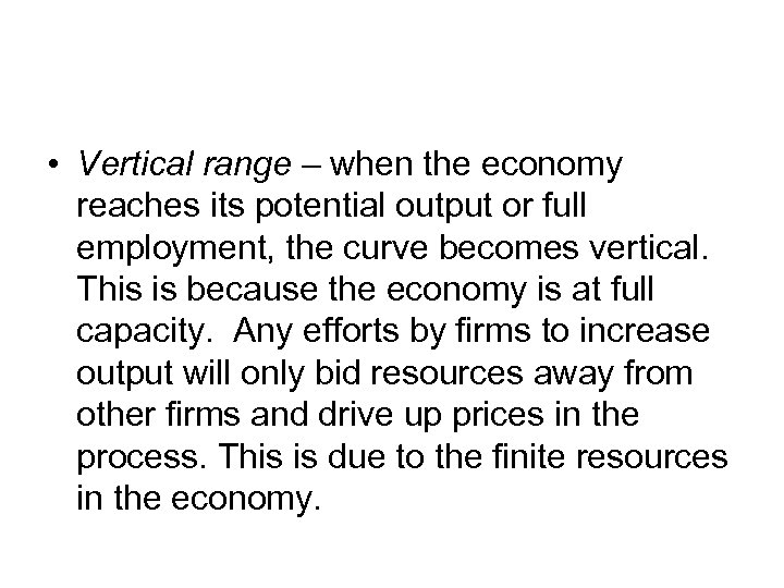  • Vertical range – when the economy reaches its potential output or full