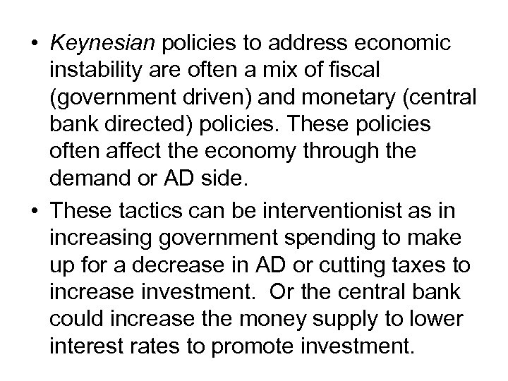  • Keynesian policies to address economic instability are often a mix of fiscal
