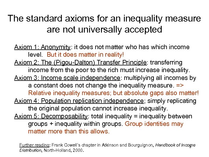 The standard axioms for an inequality measure are not universally accepted Axiom 1: Anonymity:
