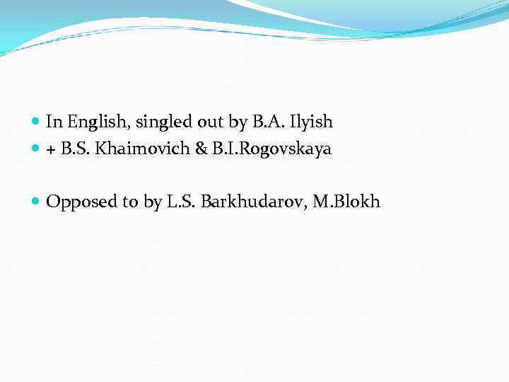  In English, singled out by B. A. Ilyish + B. S. Khaimovich &