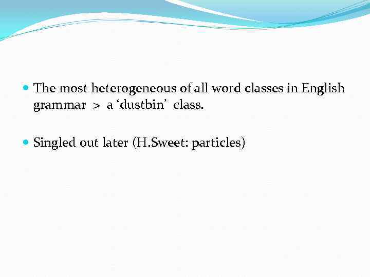  The most heterogeneous of all word classes in English grammar > a ‘dustbin’