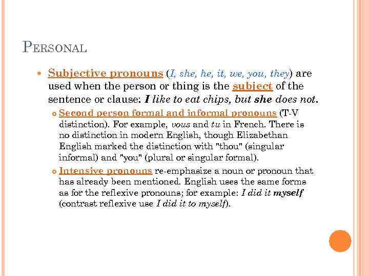 PERSONAL Subjective pronouns (I, she, it, we, you, they) are used when the person