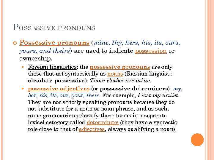 POSSESSIVE PRONOUNS Possessive pronouns (mine, thy, hers, his, its, ours, yours, and theirs) are