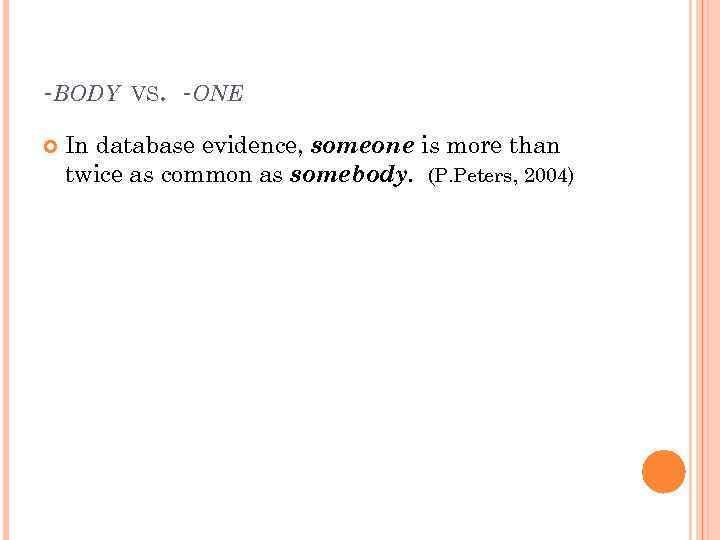 -BODY VS. -ONE In database evidence, someone is more than twice as common as