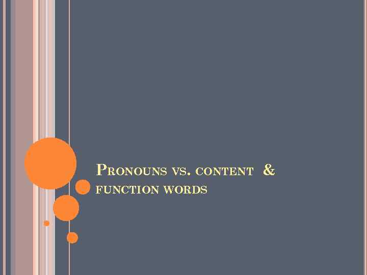 PRONOUNS VS. CONTENT & FUNCTION WORDS 