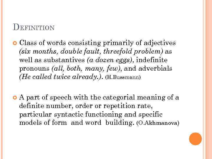 DEFINITION Class of words consisting primarily of adjectives (six months, double fault, threefold problem)