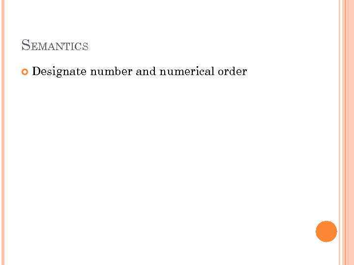 SEMANTICS Designate number and numerical order 